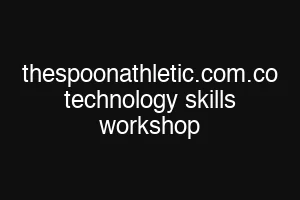 thespoonathletic.com.co technology skills workshop
